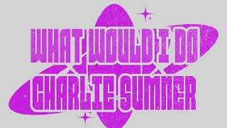 Charlie Sumner - What Would I Do [HARDSTYLE]