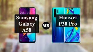 Samsung Galaxy A50 или Huawei P30 Pro - что лучше?