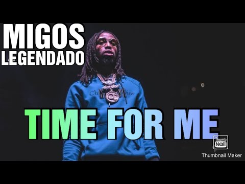 Migos - Time For Me (LEGENDADO)