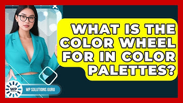 What Is The Color Wheel For In Color Palettes? - WP Solutions Guru