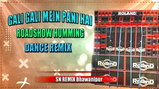 Gali Gali Mein Pani Hai humming Roadshow dance Remixdj Sn Remix