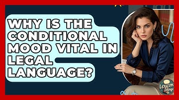 Why Is The Conditional Mood Vital In Legal Language? - Lexicon Lounge