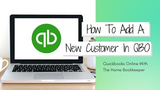How To Add A New Customer To QuickBooks Online | QBO Tutorial | Business Owner View