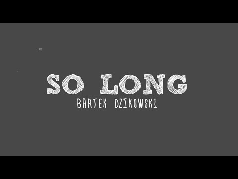 Bartek Dzikowski "So Long" lyric video.