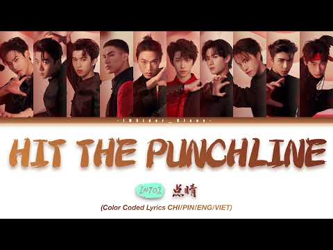 INTO1 - 'HIT THE PUNCHLINE (点睛)' (Color Coded Lyrics CHI/PIN/ENG/VIET)