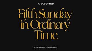 Fifth Sunday in Ordinary Time with Fr Stephen Gadberry
