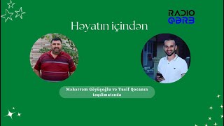 Həyatın içindən/Məhərrəm Göyüşoğlu və Yusif Qoca| Radio Qərb