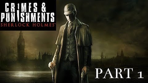 Lets Play Sherlock Holmes: Crimes and Punishments Part 1