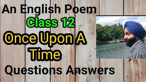 Class 12, Questions And Answers, Once Upon A Time