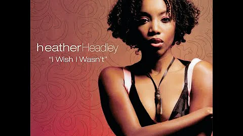 Heather Headley - I Wish I Wasn't (Slowed Down)