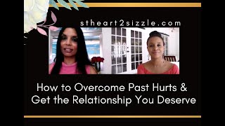 How to overcome past hurts and get the ...