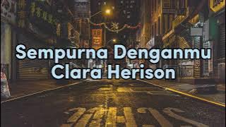 Sempurna Denganmu - Clara Herison (Video Lirik)