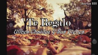 Te Regalo-Ulices Chaidez (2016)