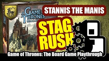 Stannis The Mannis, Stag Rush - Game of Thrones: The Board Game Playthrough