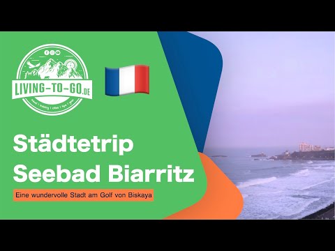 Video: Wohin ich in Gedanken reise: Biarritz, Frankreich