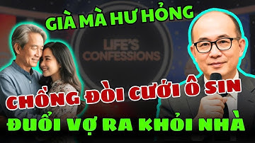 Tâm Sự Cùng Văn Sâm: Chồng 75 Tuổi Hồi Xuân Đòi Lấy Vợ Hai Trẻ Đẹp