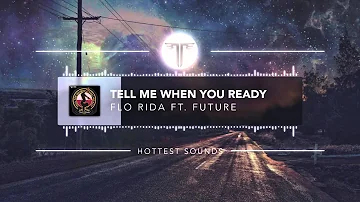 Flo Rida Ft. Future - Tell Me When You Ready