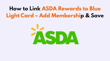 How to Link ASDA Rewards to Blue Light Card – Add Membership & Save