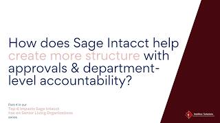 How Does Sage Intacct Help Create More Structure with Approvals & Department Level (Part 4)