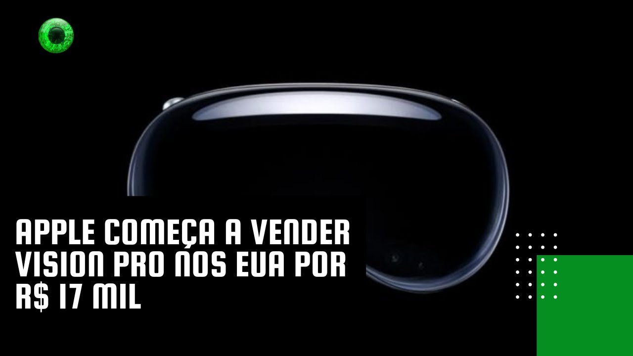 Apple começa a vender Vision Pro nos EUA por R$ 17 mil