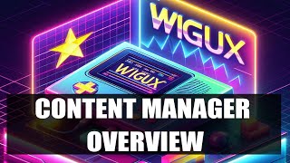 CONTENT MANAGER OVERVIEW | WIGUx