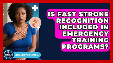 Is FAST Stroke Recognition Included in Emergency Training Programs? | Stroke Support Channel