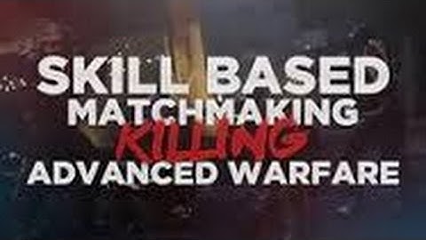 SBMM Advanced Warfare Connection Over Skill BSSSSSS!!