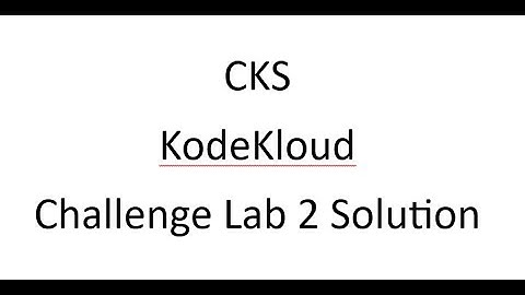 Kodecloud CKS lab challenge 2 solution