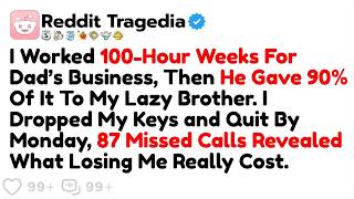 I Worked 100-Hour Weeks For Dad’s Business, Then He Gave 90% Of It To My Lazy Brother...