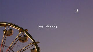 bts - friends (slowed down)