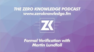 ZKPodcast: Formal Verification with Martin Lundfall