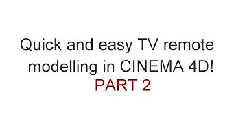 Quick and Easy TV remote modelling in Cinema 4d (Part 2)