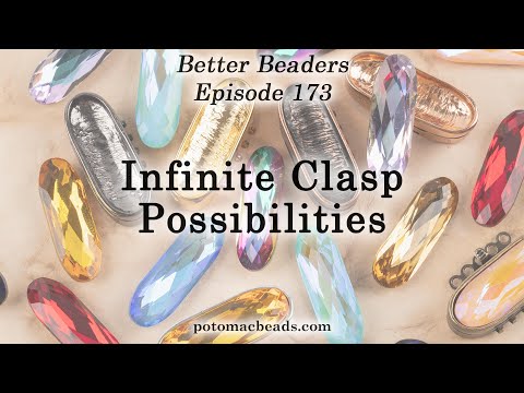 Infinite Clasp Possibilities - Better Beaders Episode by PotomacBeads