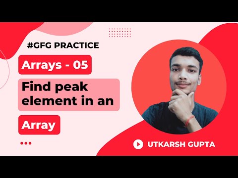 Find Peak element in an Array | GeeksforGeeks Practice  Problem | Array - 05 |  #geeksforgeeks