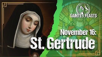 November 16: St. Gertrude, Virgin