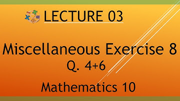 Lec 7  - Miscellaneous Exercise 8  - Q.4 +6 -  Math | Class 10