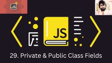 29. Javascript : Private & Public Class Fields