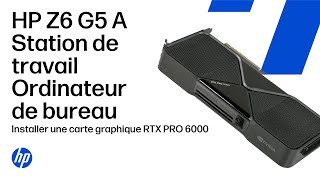 Installer la NVIDIA RTX PRO 6000 Blackwell Workstation Edition | HP Z6 G5 A Desktop