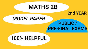 MATHS 2B MODEL PAPER FOR PUBLIC /PRE FINAL EXAMS