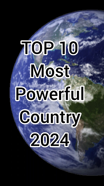 Top 10 Most powerful Country 2024
