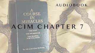 A Course in Miracles Chapter 7 THE GIFTS OF THE KINGDOM Audiobook