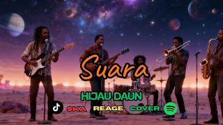 Suara - Hijau Daun | Ska Reggae Cover Terbaik 2025 Full Santai & Enak Didengar