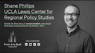 What Every LA Voter Should Know About Housing Before the 2026 Election — with Shane Phillips