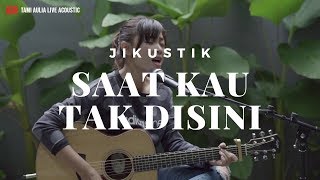 Saat Kau Tak Disini Jikustik ( Tami Aulia Cover ) chords