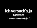 Matterz - Ich versuch´s ja (Acoustic Guitar Karaoke)