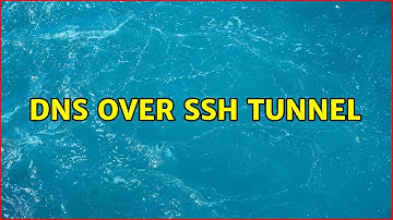 DNS over SSH Tunnel (3 Solutions!!)