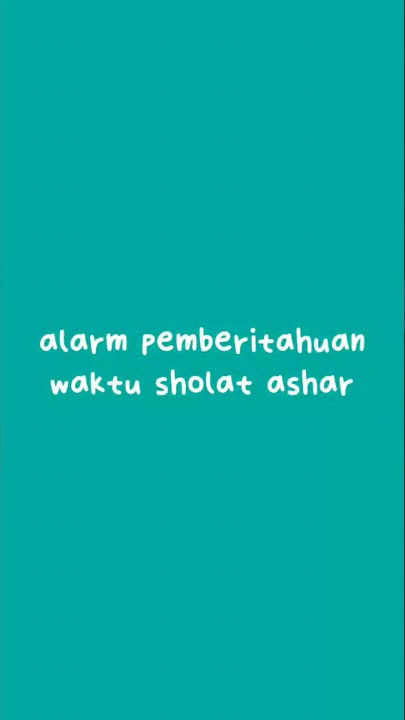 contoh alarm pemberitahuan waktu sholat ashar