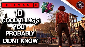 HITMAN 3 | 10 Cool Things You Probably Didn