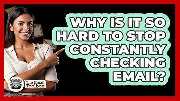 Why Is It So Hard To Stop Constantly Checking Email? - TheEmailToolbox.com