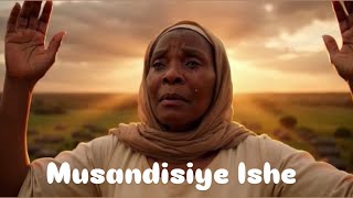 Musandisiye Ishe | Don’t Leave Me Lord |- Video